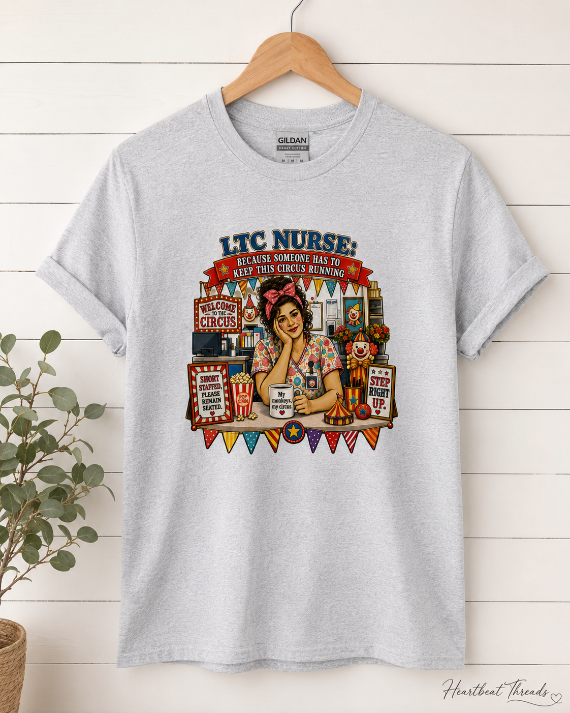 LTC Nurse: Because Someone Has to Keep This Circus Running Tee